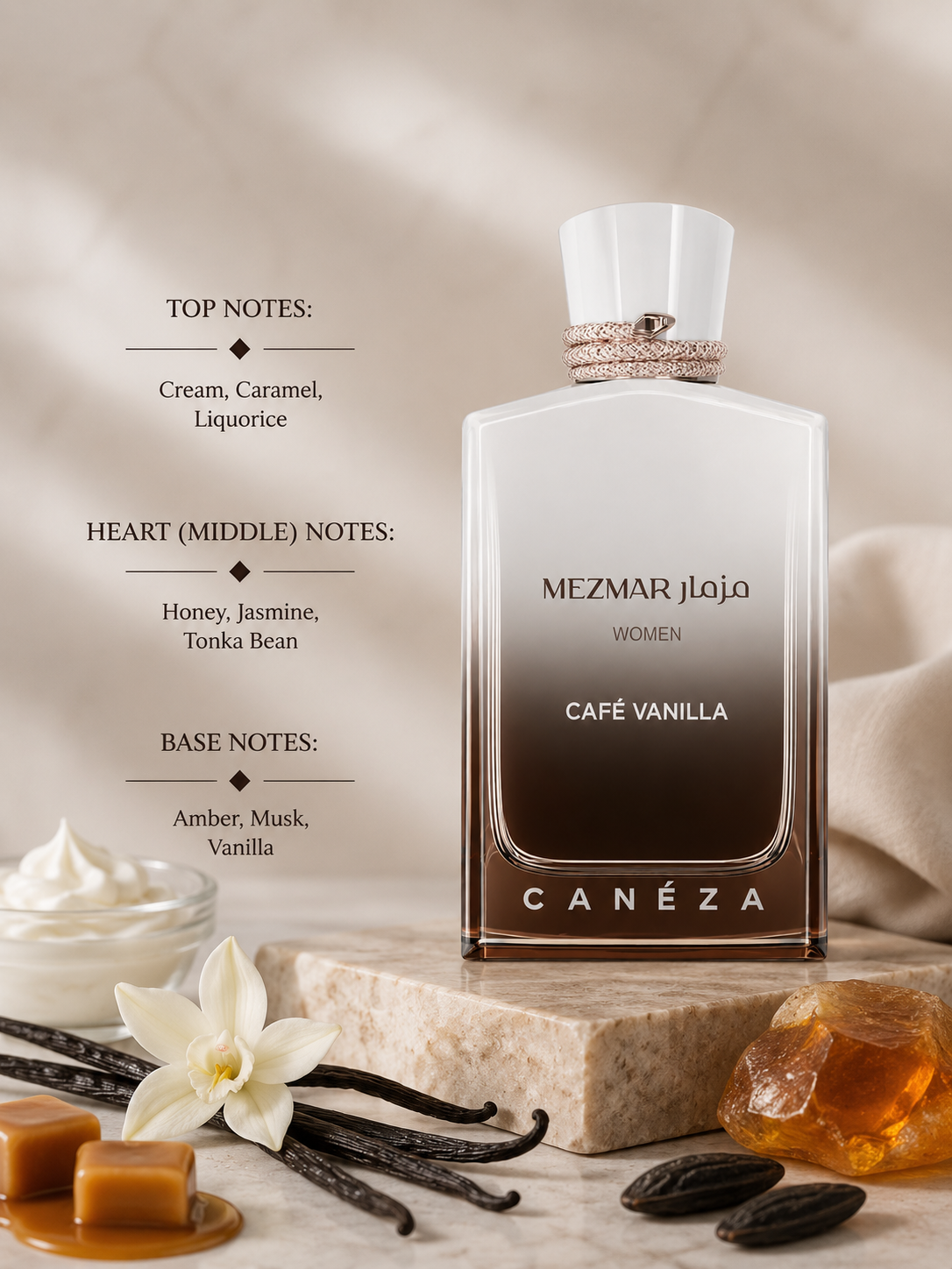 Canéza Mezmar Café Vanilla Women displayed with caramel, honey, vanilla, and amber accents. Notes shown:
Top: Cream, Caramel, Liquorice
Heart: Honey, Jasmine, Tonka Bean
Base: Amber, Musk, Vanilla
A rich gourmand fragrance that blends creamy caramel and liquorice with sweet honey and jasmine, settling into a warm, comforting base of amber, musk, and vanilla. Presented in an elegant gradient bottle inspired by coffee and vanilla tones.